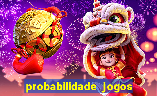 probabilidade jogos de hoje